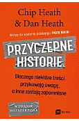 Przyczepne historie. Dlaczego niektóre treści przykuwają uwagę, a inne zostają zapomniane