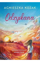 Odzyskana. Namaluj słowami dobre życie