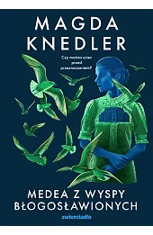 Medea z Wyspy Błogosławionych. Seria o Medei Steinbart. Tom 3