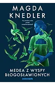 Medea z Wyspy Błogosławionych. Seria o Medei Steinbart. Tom 3
