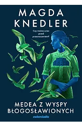 Medea z Wyspy Błogosławionych. Seria o,Magda Knedler