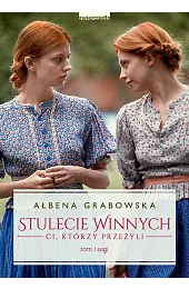 Stulecie Winnych. Ci, którzy przeżyli. Tom,Ałbena Grabowska