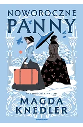 Noworoczne panny. Seria Ścieżki nadziei. Tom,Magda Knedler
