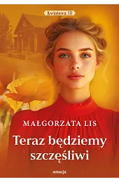 Teraz będziemy szczęśliwiMałgorzata Lis