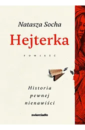 Hejterka. Historia pewnej nienawiściNatasza Socha