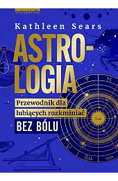 Astrologia. Przewodnik dla lubiących rozkminiać bez bólu