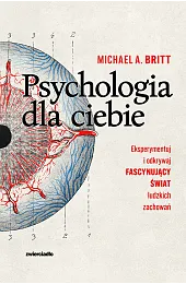 Psychologia dla ciebie. Eksperymentuj i odkrywaj,BrittA. Michael