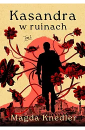 Kasandra w ruinach. Tom 2 (barwione,Magda Knedler