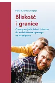 Bliskość i granice. O motywacjach dzieci i drodze do rodzicielstwa opartego na współpracy