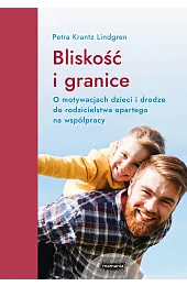 Bliskość i granice. O motywacjach dzieci,Petra Krantz-Lindgren