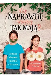Czy naprawdę wszyscy tak mają? Najlepsze odpowiedzi na pytania o dorastanie