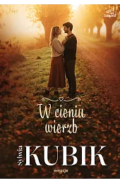 W cieniu wierzbSylwia Kubik