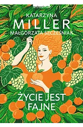 Życie jest fajneKatarzyna Miller
