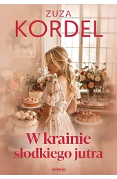 W krainie słodkiego jutraZuza Kordel