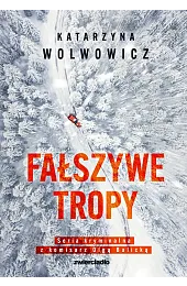 Fałszywe tropy. Seria kryminalna z komisarz,Katarzyna Wolwowicz