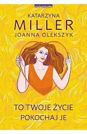 To Twoje życie, pokochaj je
