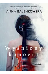 Wyśniony koncertBałenkowska Anna
