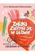 Zmiana zaczyna się w głowie. Nowe spojrzenie na leczenie otyłości