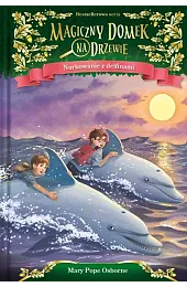 Nurkowanie z delfinami. Seria Magiczny domek,Osborne Mary Pope