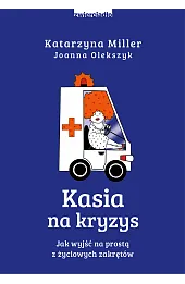 Kasia na kryzys. Jak wyjść na prostą z życiowych zakrętów?