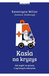 Kasia na kryzys. Jak wyjść na,Olekszyk Joanna