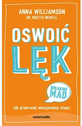 Oswoić lęk. Jak przetrwać emocjonalny chaosWilliamson Anna