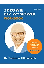 Zdrowie bez wymówek. Workbook. 12 miesięcy, 12 nawyków, 12 filarów zdrowia. Nowe życie