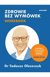 Zdrowie bez wymówek. Workbook. 12 miesięcy,,Oleszczuk dr Tadeusz
