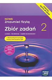 Nowa Fizyka Zrozumieć fizykę zbiór zadań maturalnych 2 liceum i technikum zakres rozszerzony EDYCJA 2025