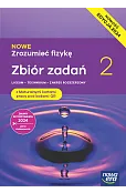 Nowa Fizyka Zrozumieć fizykę zbiór zadań maturalnych 2 liceum i technikum zakres rozszerzony EDYCJA 2025