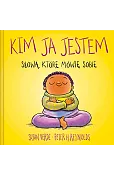 Kim Ja jestem. Słowa, które mówię sobie