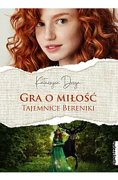 Gra o miłość. Tajemnice BerenikiKatarzyna Droga