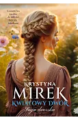 Kwiatowy dwór. Saga dworska. Tom 3