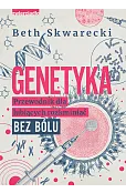 Genetyka. Przewodnik dla lubiących rozkminiać bez bólu
