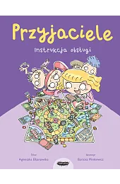 Przyjaciele. Instrukcja obsługi dla dzieciAgnieszka Elbanowska