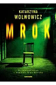 Mrok. Seria kryminalna z komisarz Olgą Balicką. Tom 5