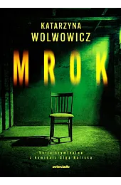 Mrok. Seria kryminalna z komisarz Olgą,Katarzyna Wolwowicz