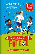 Mistrzowie świata. Niewiarygodny futbol