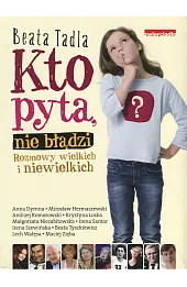 Kto pyta nie błądzi. Rozmowy wielkich i niewielkich