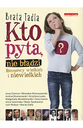 Kto pyta nie błądzi. Rozmowy wielkich,Tadla Beata