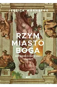 Rzym miasto Boga. Opowieść o świętości i władzy