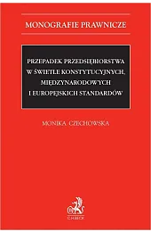 Przepadek przedsiębiorstwa w świetle konstytucyjnych, międzynarodowych,Czechowska Monika