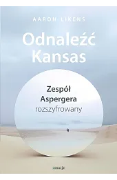 Odnaleźć Kansas. Zespół Aspergera rozszyfrowany