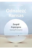 Odnaleźć Kansas. Zespół Aspergera rozszyfrowany