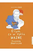 O tym, co w życiu ważne. Filozofia praktyczna