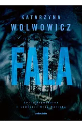 Fala. Seria kryminalna z komisarz Olgą,Katarzyna Wolwowicz