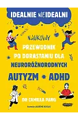 Idealnie nieidealni. Naukowy przewodnik po dorastaniu z autyzmem i nie tylko