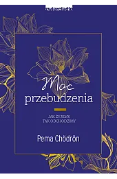 Moc przebudzenia. Jak żyjemy, tak odchodzimy