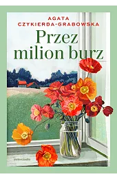 Przez milion burz (barwione brzegi)Agata Czykierda-Grabowska