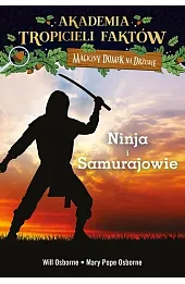 Ninja i samurajowie. Akademia Tropicieli Faktów. Seria Magiczny domek na drzewie